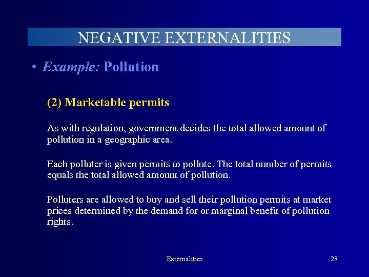 NEGATIVE EXTERNALITIES • Example: Pollution (2) Marketable permits As with regulation, government decides the