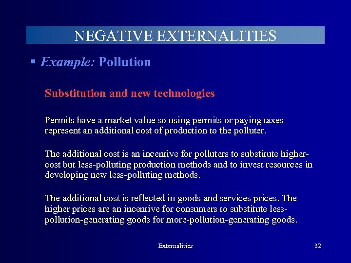 NEGATIVE EXTERNALITIES § Example: Pollution Substitution and new technologies Permits have a market value