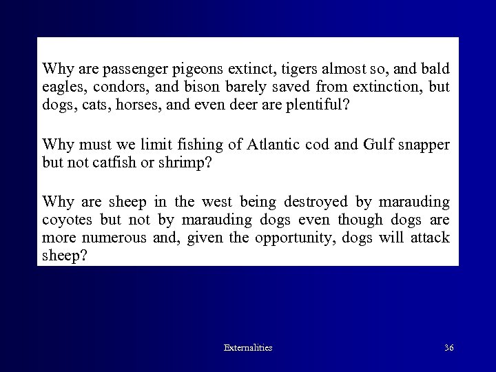 Why are passenger pigeons extinct, tigers almost so, and bald eagles, condors, and bison