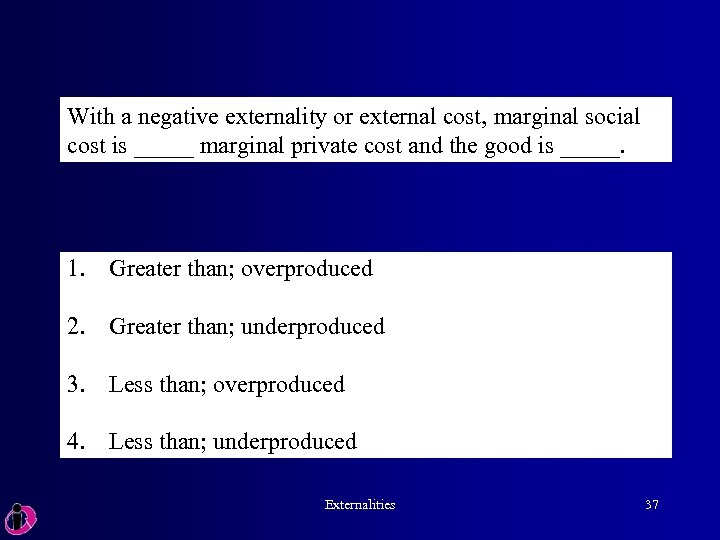 With a negative externality or external cost, marginal social cost is _____ marginal private