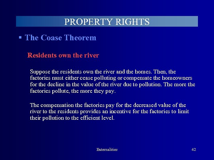 PROPERTY RIGHTS § The Coase Theorem Residents own the river Suppose the residents own