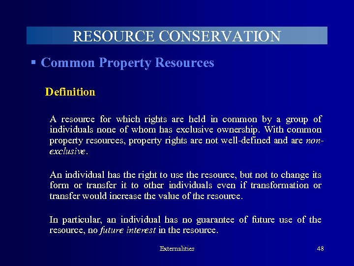 RESOURCE CONSERVATION § Common Property Resources Definition A resource for which rights are held