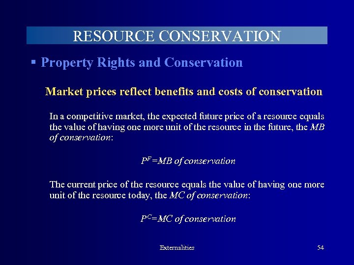 RESOURCE CONSERVATION § Property Rights and Conservation Market prices reflect benefits and costs of