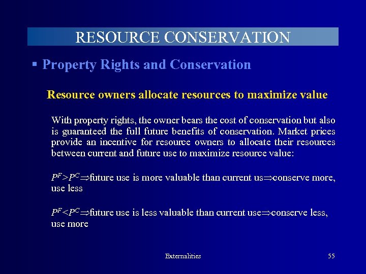 RESOURCE CONSERVATION § Property Rights and Conservation Resource owners allocate resources to maximize value