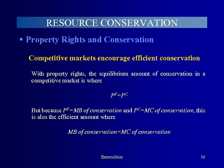 RESOURCE CONSERVATION § Property Rights and Conservation Competitive markets encourage efficient conservation With property