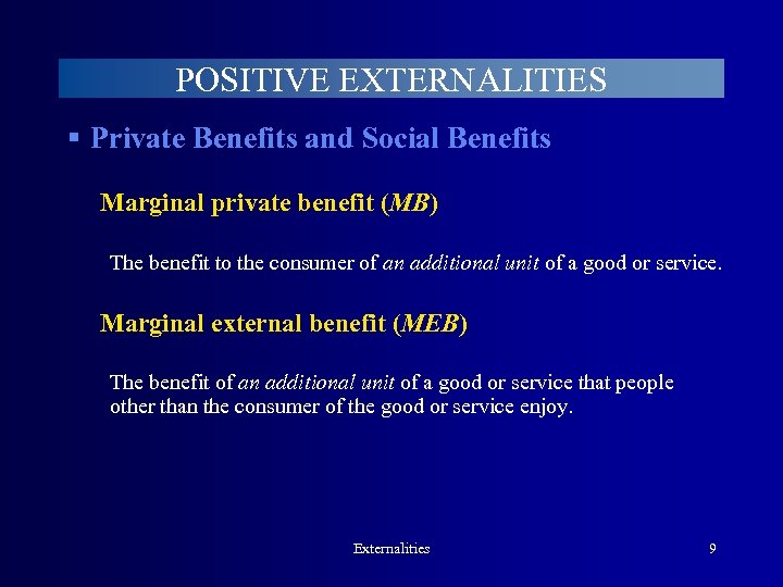 POSITIVE EXTERNALITIES § Private Benefits and Social Benefits Marginal private benefit (MB) The benefit