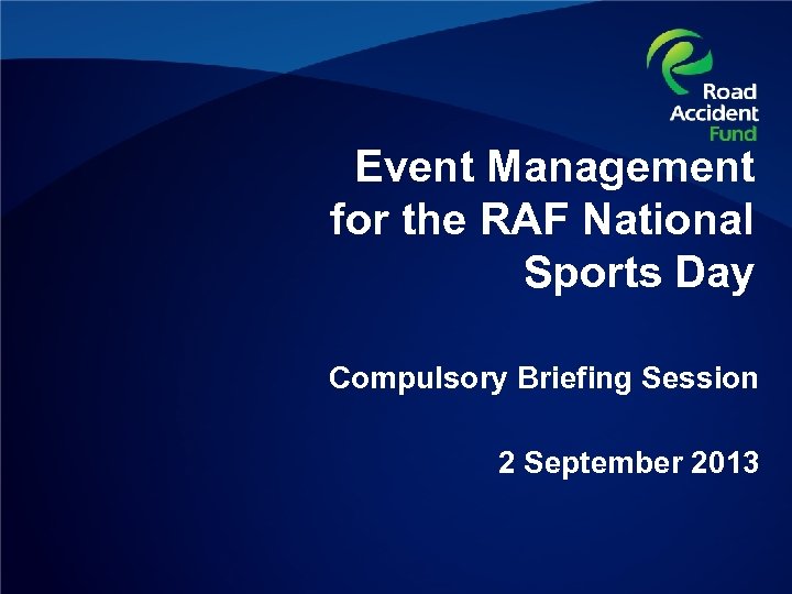 Event Management for the RAF National Sports Day Compulsory Briefing Session 2 September 2013