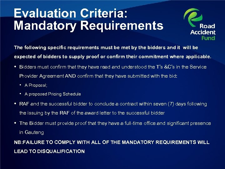 Evaluation Criteria: Mandatory Requirements The following specific requirements must be met by the bidders