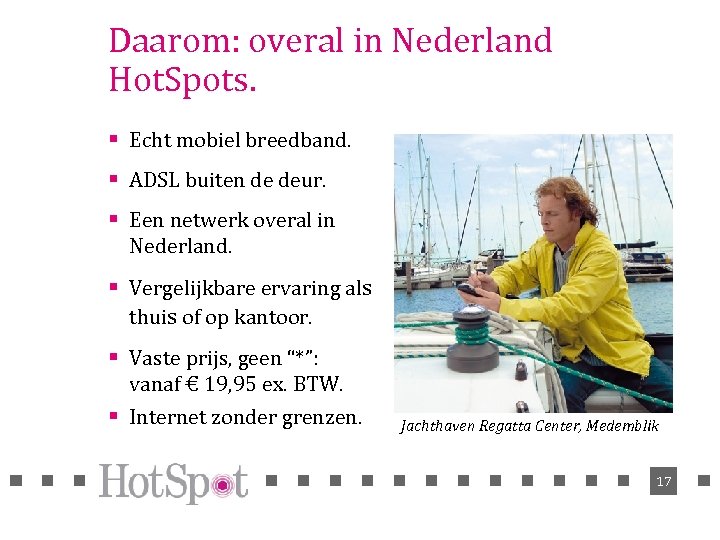 Daarom: overal in Nederland Hot. Spots. § Echt mobiel breedband. § ADSL buiten de