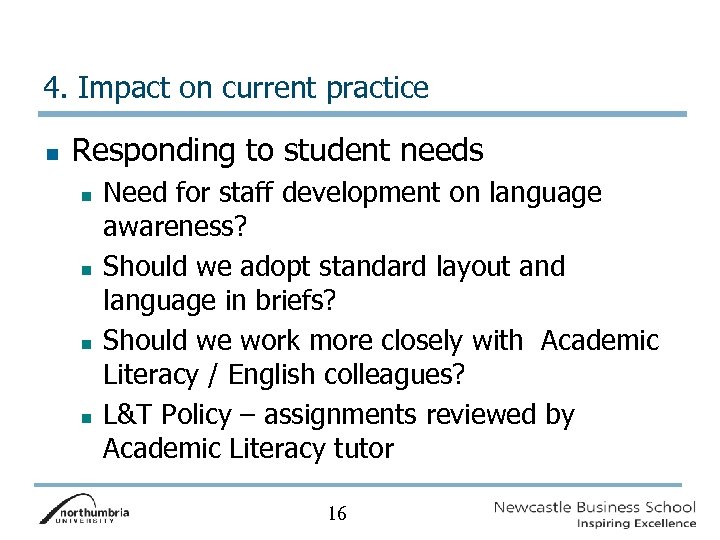 4. Impact on current practice n Responding to student needs n n Need for