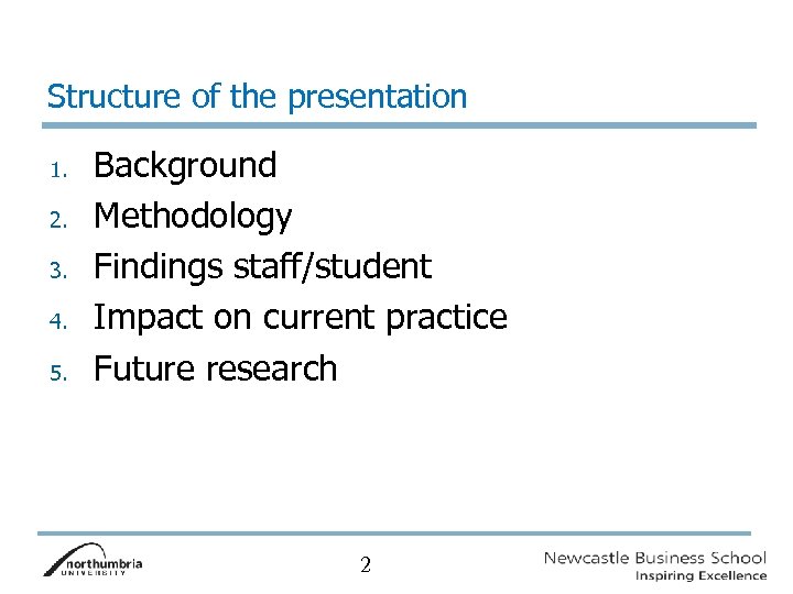 Structure of the presentation 1. 2. 3. 4. 5. Background Methodology Findings staff/student Impact