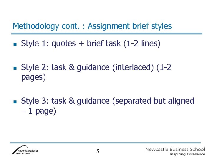 Methodology cont. : Assignment brief styles n n n Style 1: quotes + brief