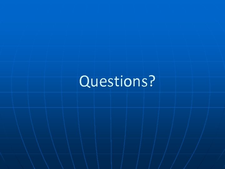Questions? 
