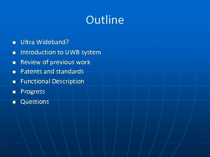 Outline n n n n Ultra Wideband? Introduction to UWB system Review of previous
