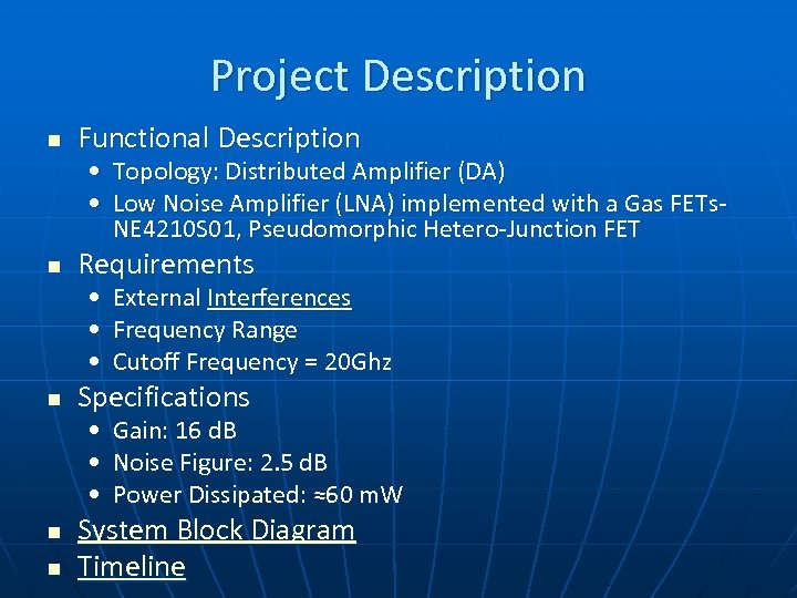 Project Description n Functional Description • Topology: Distributed Amplifier (DA) • Low Noise Amplifier