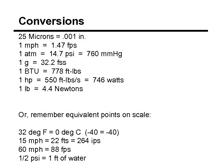 Conversions 25 Microns =. 001 in. 1 mph = 1. 47 fps 1 atm