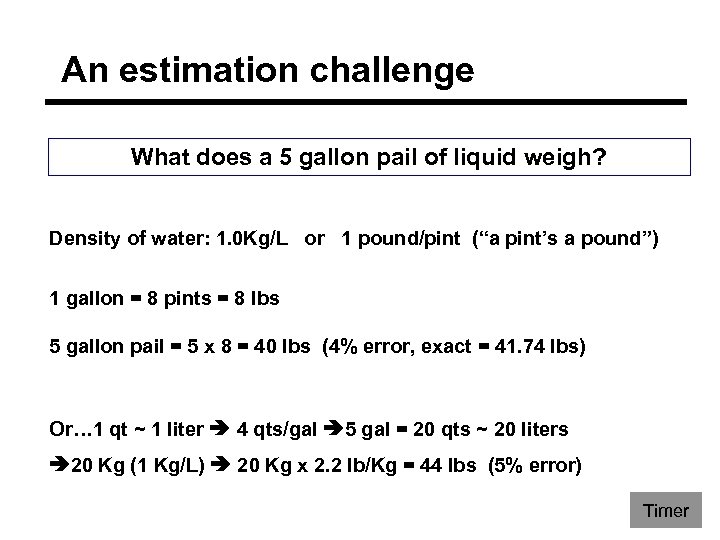 An estimation challenge What does a 5 gallon pail of liquid weigh? Density of