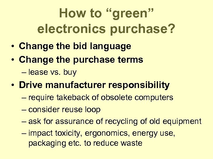 How to “green” electronics purchase? • Change the bid language • Change the purchase