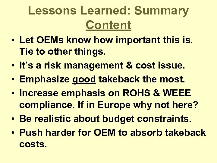 Lessons Learned: Summary Content • Let OEMs know how important this is. Tie to