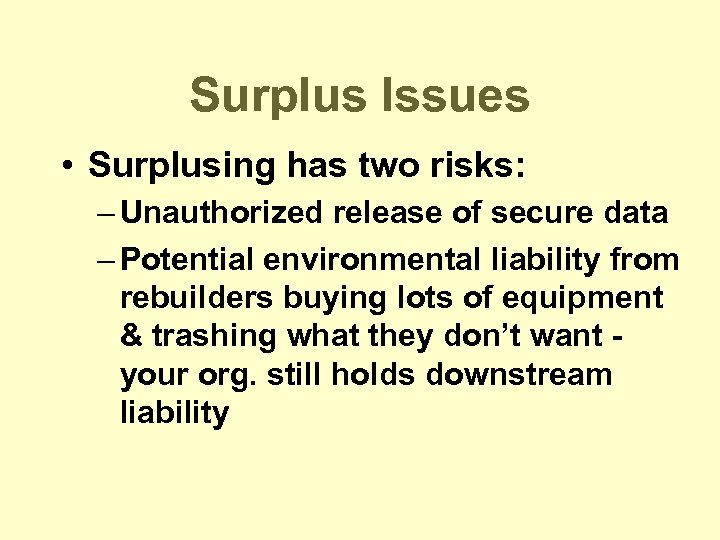 Surplus Issues • Surplusing has two risks: – Unauthorized release of secure data –