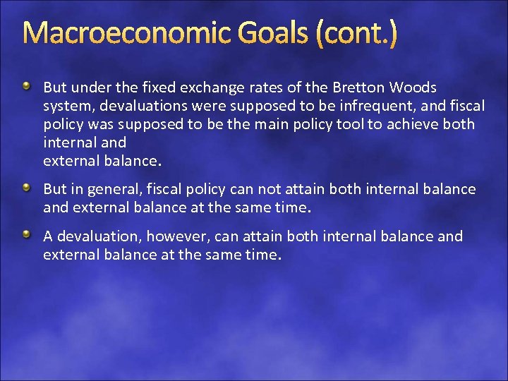 Macroeconomic Goals (cont. ) But under the fixed exchange rates of the Bretton Woods