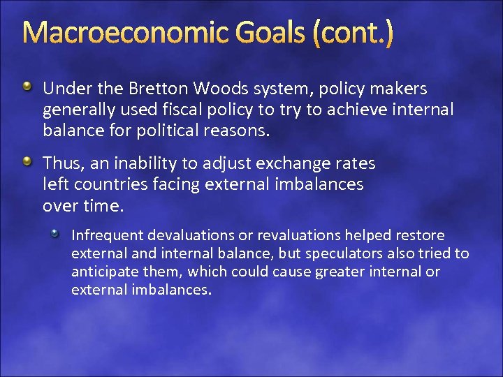 Macroeconomic Goals (cont. ) Under the Bretton Woods system, policy makers generally used fiscal