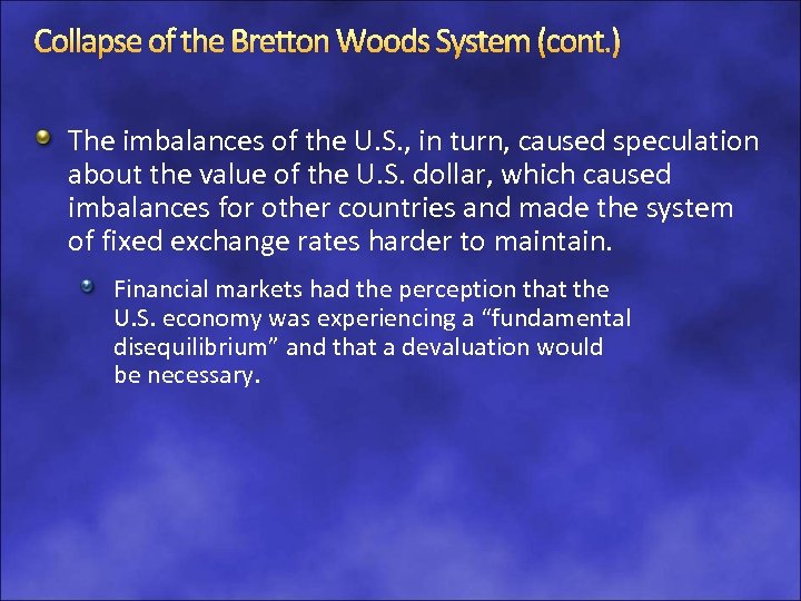 Collapse of the Bretton Woods System (cont. ) The imbalances of the U. S.