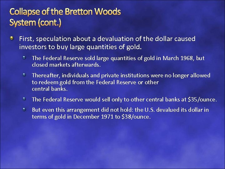 Collapse of the Bretton Woods System (cont. ) First, speculation about a devaluation of