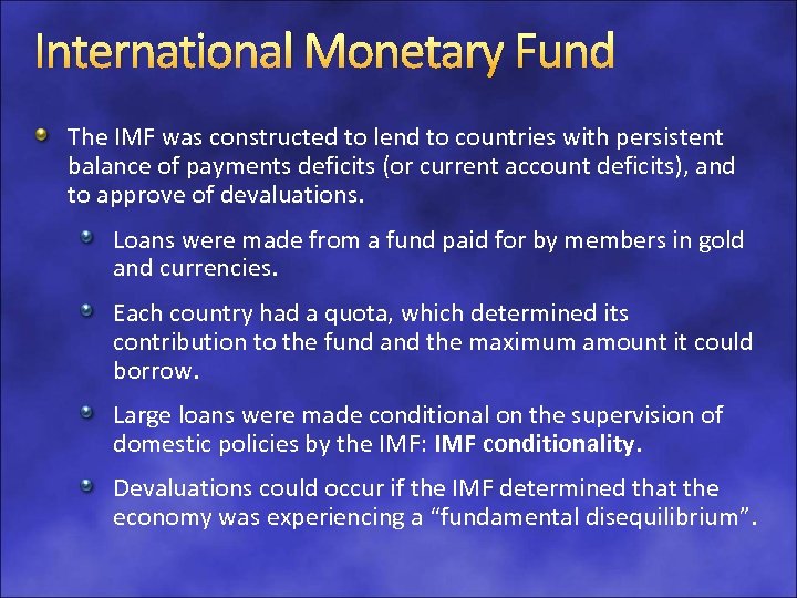 International Monetary Fund The IMF was constructed to lend to countries with persistent balance
