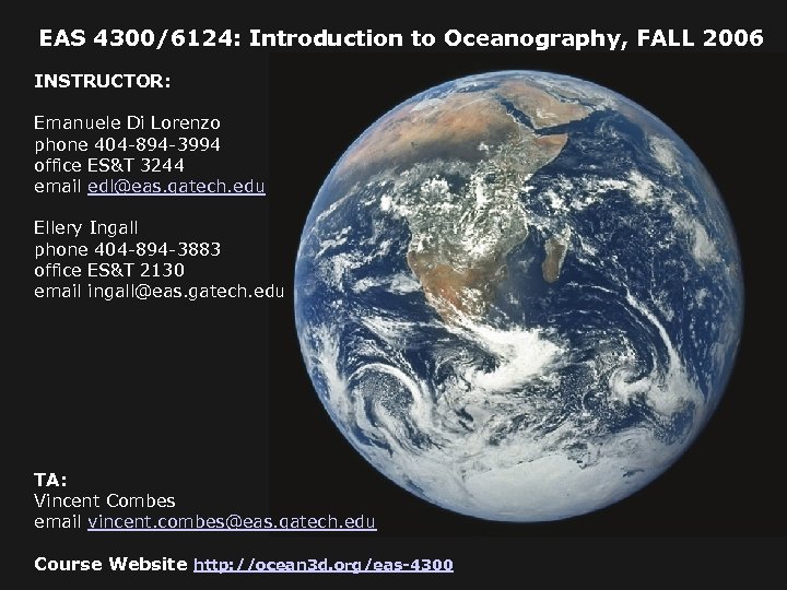 EAS 4300/6124: Introduction to Oceanography, FALL 2006 INSTRUCTOR: Emanuele Di Lorenzo phone 404 -894