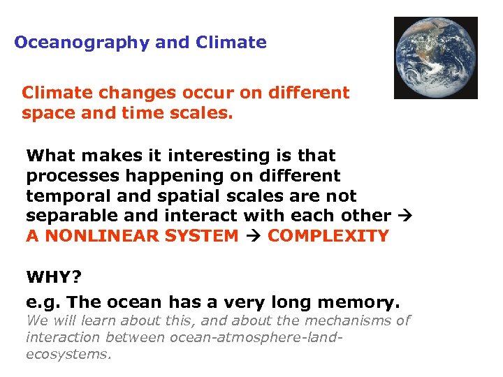 Oceanography and Climate changes occur on different space and time scales. What makes it