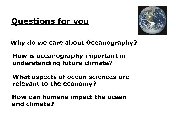 Questions for you Why do we care about Oceanography? How is oceanography important in