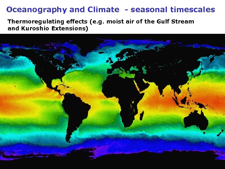 Oceanography and Climate - seasonal timescales Thermoregulating effects (e. g. moist air of the