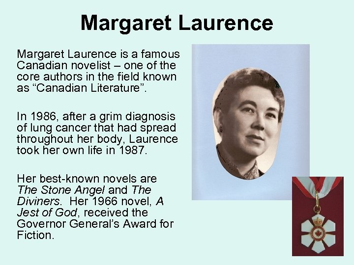 Margaret Laurence is a famous Canadian novelist – one of the core authors in