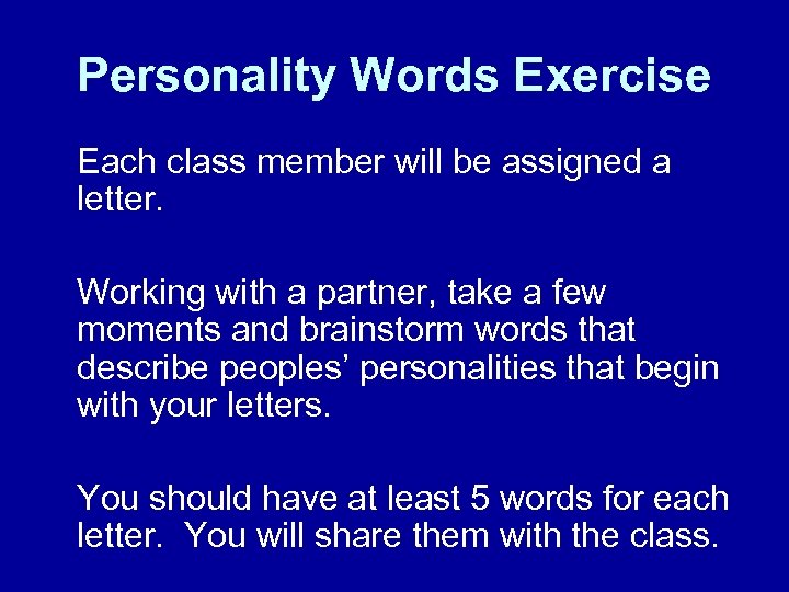 Personality Words Exercise Each class member will be assigned a letter. Working with a