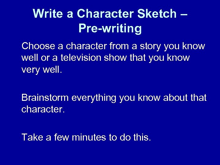 Write a Character Sketch – Pre-writing Choose a character from a story you know