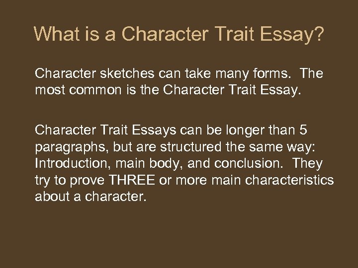 What is a Character Trait Essay? Character sketches can take many forms. The most