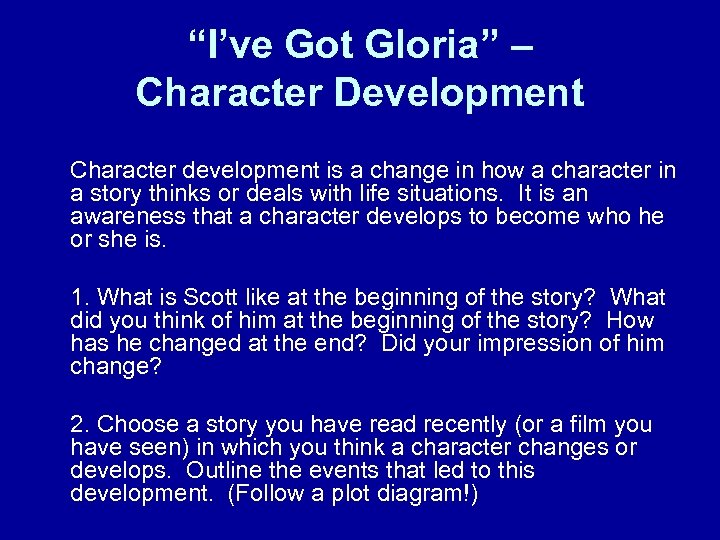 “I’ve Got Gloria” – Character Development Character development is a change in how a