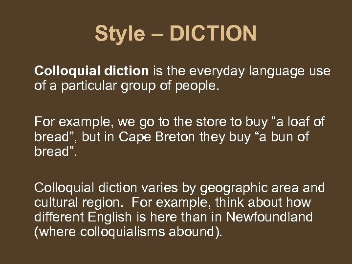 Style – DICTION Colloquial diction is the everyday language use of a particular group