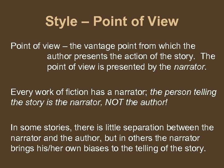 Style – Point of View Point of view – the vantage point from which