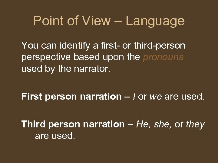 Point of View – Language You can identify a first- or third-person perspective based