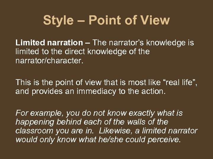 Style – Point of View Limited narration – The narrator’s knowledge is limited to