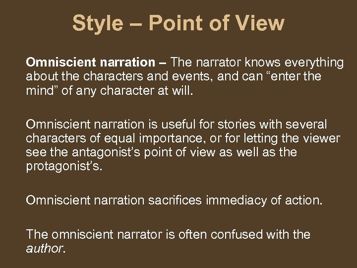 Style – Point of View Omniscient narration – The narrator knows everything about the