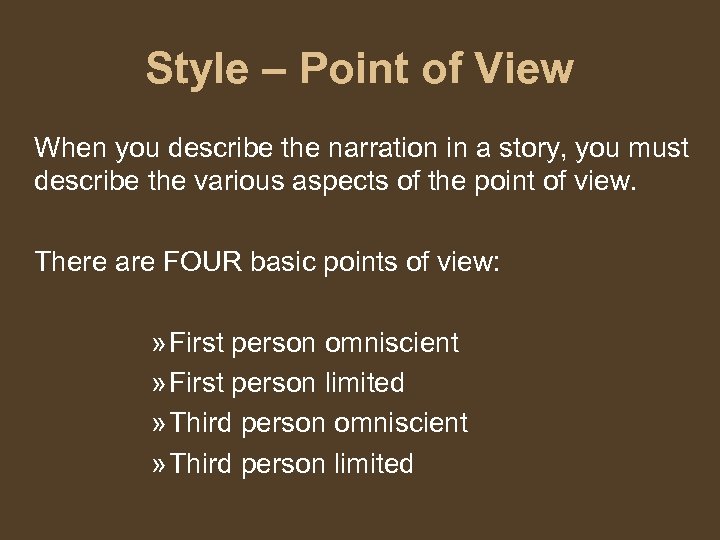 Style – Point of View When you describe the narration in a story, you