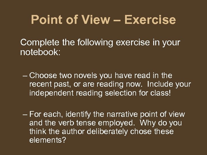 Point of View – Exercise Complete the following exercise in your notebook: – Choose