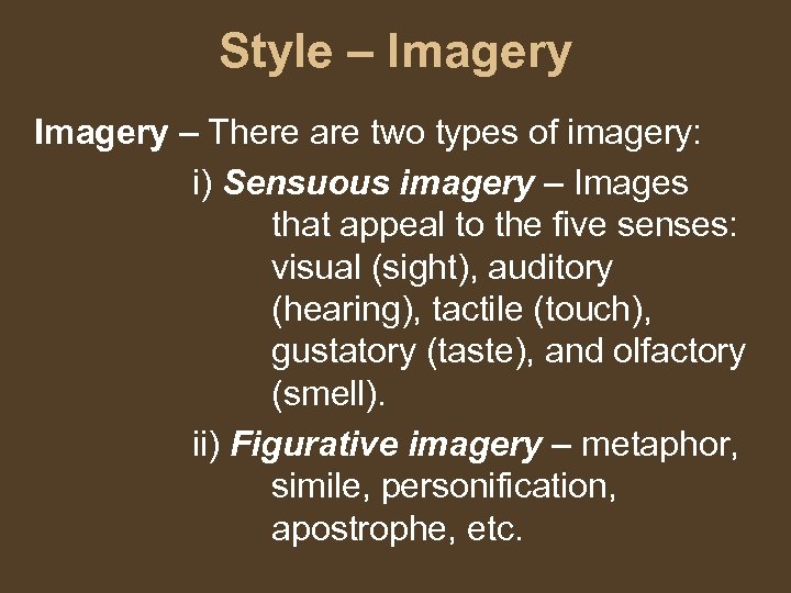 Style – Imagery – There are two types of imagery: i) Sensuous imagery –