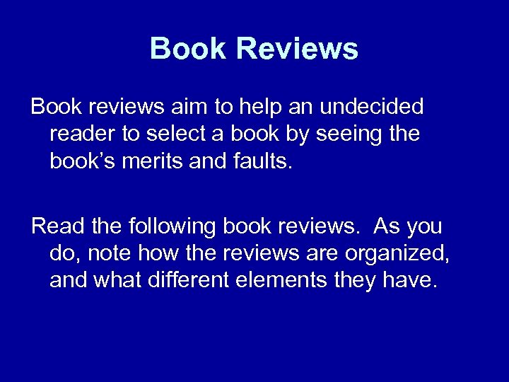 Book Reviews Book reviews aim to help an undecided reader to select a book