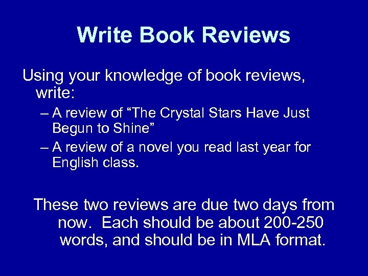 Write Book Reviews Using your knowledge of book reviews, write: – A review of