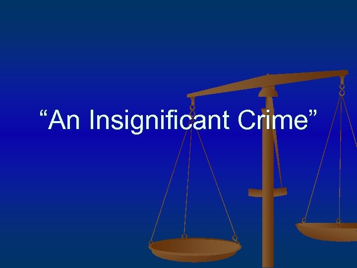“An Insignificant Crime” 