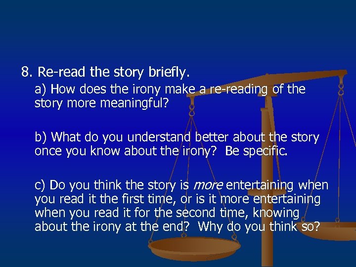 8. Re-read the story briefly. a) How does the irony make a re-reading of